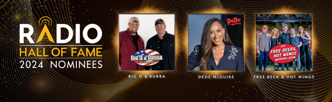 RADIO HALL OF FAME NOMINEES ANNOUNCED – BIG D & BUBBA, DEDE MCGUIRE, AND FREE BEER & HOT WINGS